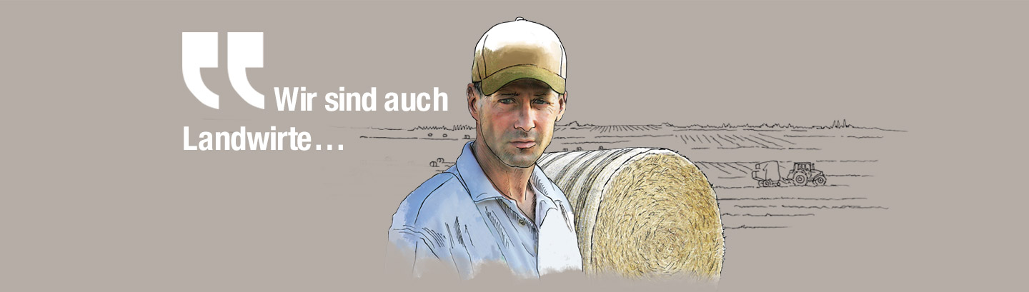 Wir sind auch Landwirte…